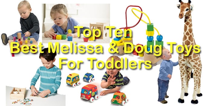 Top Ten Best Melissa Doug Toys For Toddlers