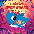 I Love You, Baby Shark: Doo Doo Doo Doo Doo Doo (Baby Shark Book)