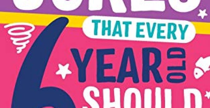 Awesome Jokes That Every 6 Year Old Should Know!: Bucketloads of rib ticklers, tongue twisters and side splitters